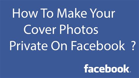 make cover photo private|How To Set Your Facebook Cover Photos Privacy To Private